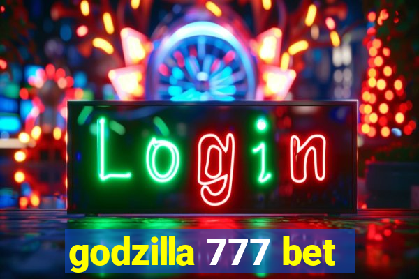 godzilla 777 bet